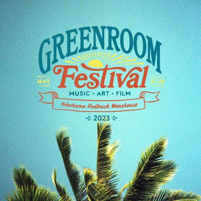 5月27日（土）・28日（日）に開催の『GREENROOM FESTIVAL’23』、オールコンテンツを発表